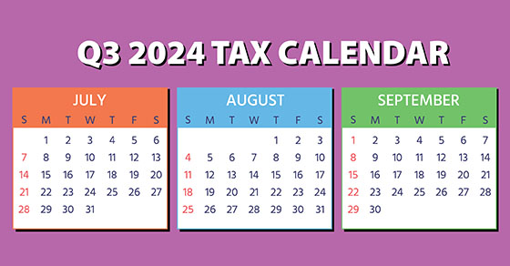 Upcoming deadlines to keep in mind for the 3rd Quarter of the 2024